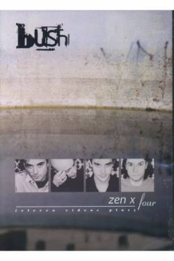 Bush : Zen X Four (DVD)
